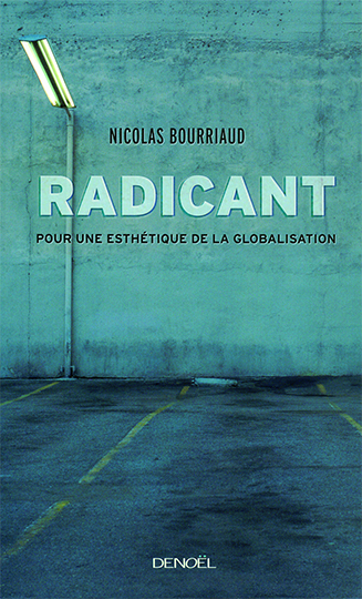 "Radicant: Pour une esthétique de la globalization", French edition